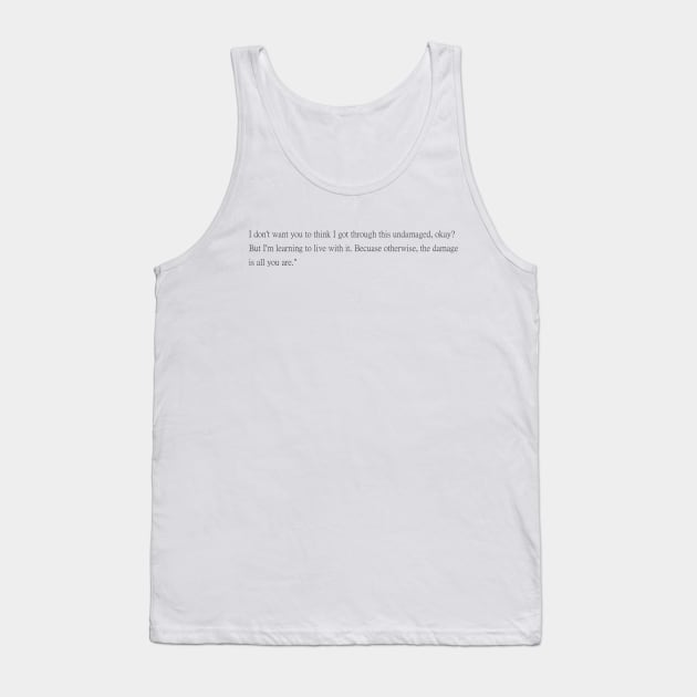 The damage is all you are Tank Top by thecrazyones